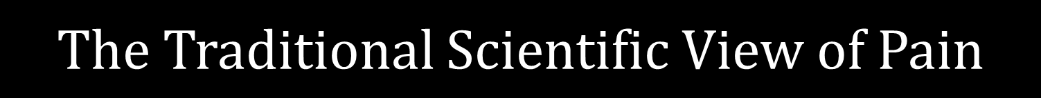 the-traditional-view-of-pain The Traditional Scientific View of Pain banner